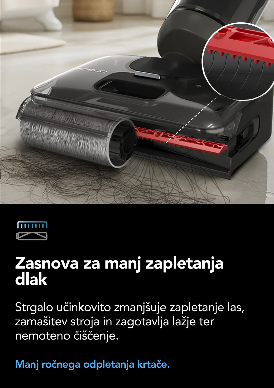 Ultra-dolgo delovanje na kablu Omogoča čiščenje celotne hiše (≈250m²) na enem polnjenju in praznenju vode. 1.0L Rezervoar sveže vode 0.72L Rezervoar umazane vode